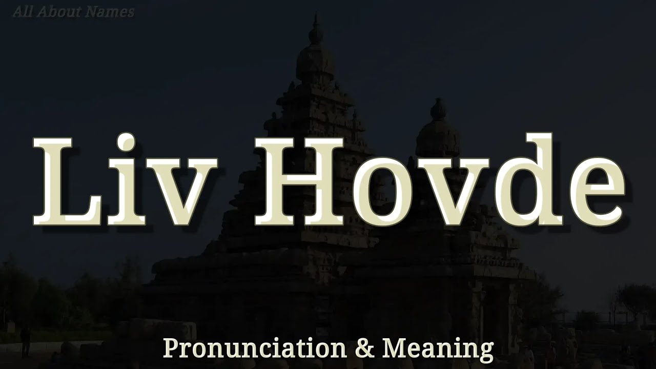 Liv Hovde - Pronunciation and Meaning