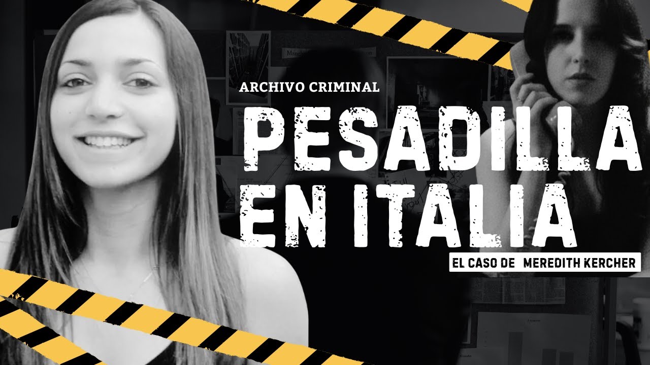 El asesinato de Meredith Kercher | El caso más polémico del true crime europeo