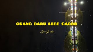 ECKO SHOW - ORANG BARU LEBE GACOR * feat. JUAN REZA, CHESYLINO ( gambar lirik)