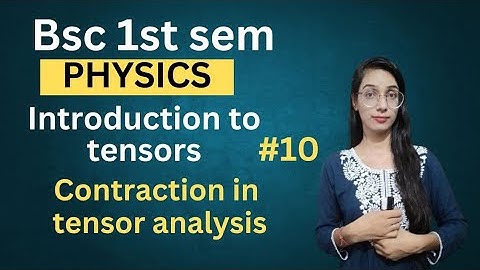 Contraction in tensor -Introduction to tensor # 10 ll bsc 1st semester ll physics ll by twins ll