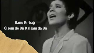 Banu Kırbağ - Ölsem de Bir Kalsam da Bir Resimi