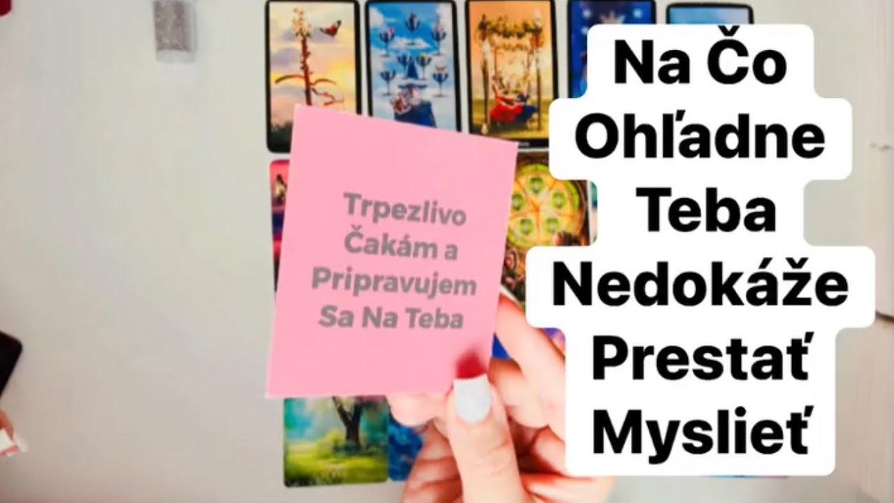 Na Čo Ohľadne Teba Nedokáže Prestať Myslieť? I Výklad Tarotu