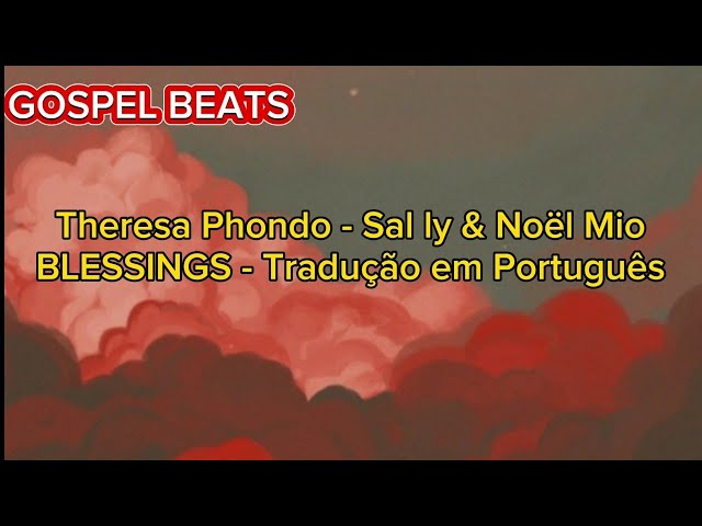 Theresa Phondo, Sal ly & Noël Mio Blessings Tradução em português