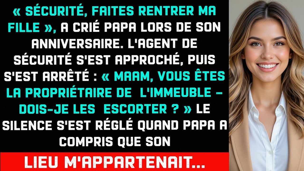 À l'anniv de papa   « Sécurité, enlevez la »   Jusqu'à ce qu'ils sachent que je possède l'immeubl
