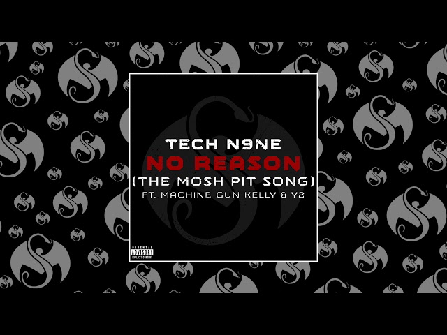 Tech N9ne - No Reason (The Mosh Pit Song) (Feat. Machine Gun Kelly & Y2) | OFFICIAL AUDIO class=
