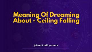 Ceiling Falling Dream Meaning Explained ✨