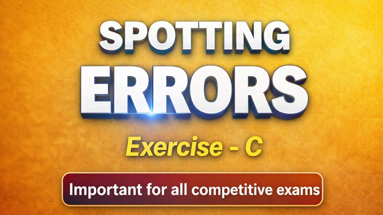 Spotting Errors |Excercise-C| Important for all competitive exams. 