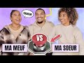 QUI ME CONNAIT LE MIEUX ? MA MEUF VS MA GRANDE SOEUR ?