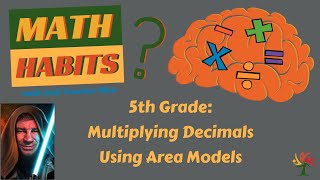 Math-Habits: Multiplying Decimals Using Area Models