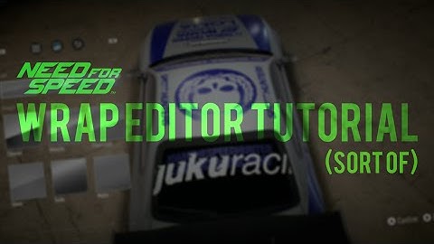 How I use the Wrap Editor - Need For Speed 2015