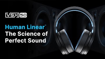 VSX’s Human Linear: The Science of Perfect Sound