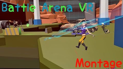 Battle Arena VR Montage