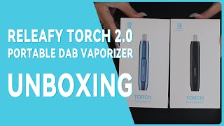 RELEAFY TORCH 2.0 Unboxing | Portable Dab Pen