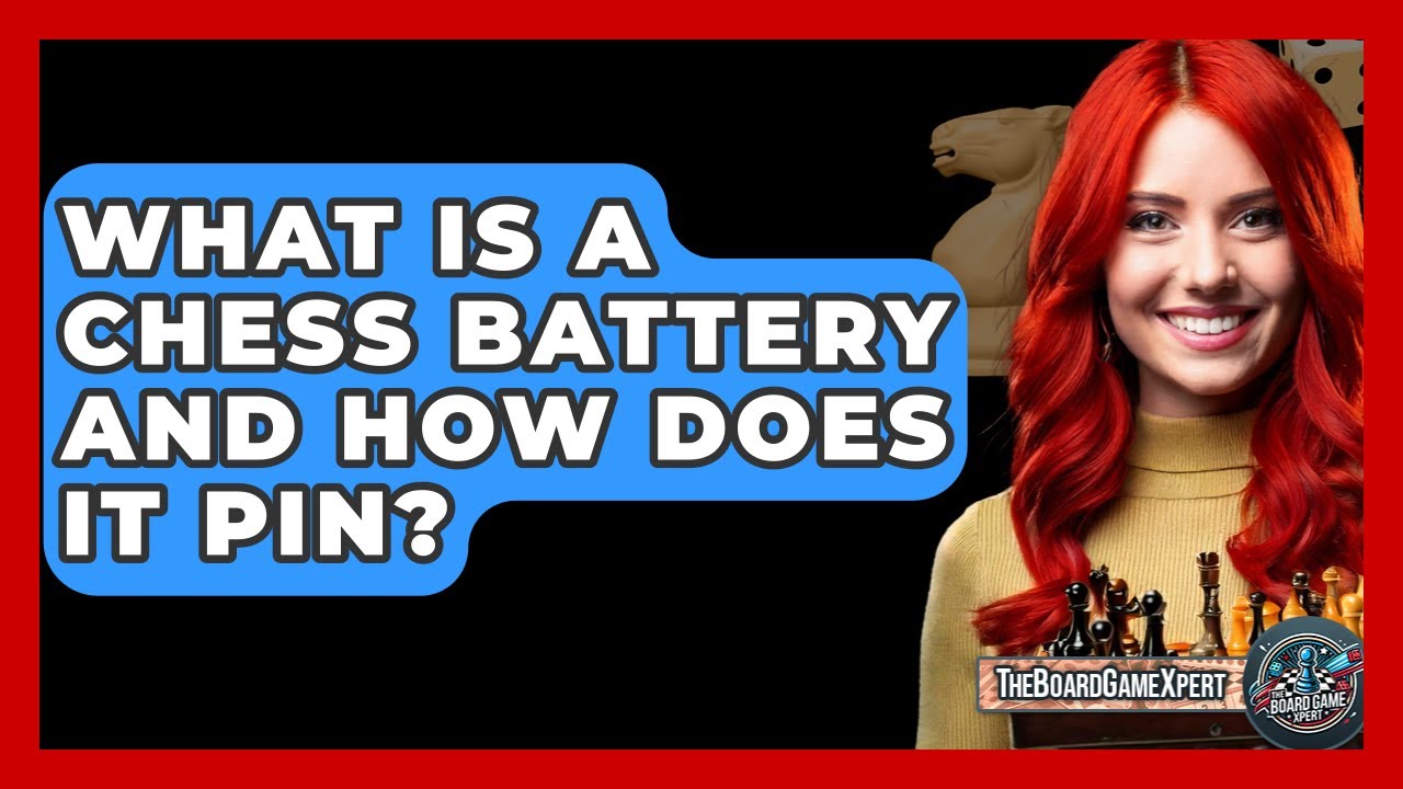 What Is A Chess Battery And How Does It Pin? - The Board Game Xpert