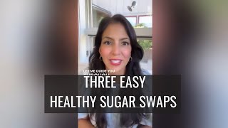 THREE EASY HEALTHY SUGAR SWAPS