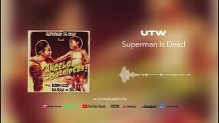 Superman Is Dead - UTW