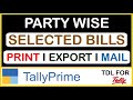 HOW TO PRINT, EXPORT &amp; MAIL PARTY WISE SELECTED BILL IN TALLY PRIME | TDL FOR TALLY
