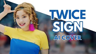 Twice - Sign (AI Cover) Line Distribution // Original by: IZNA
