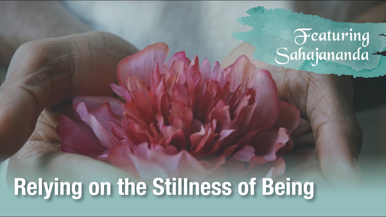 Relying on the Stillness of Being