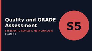 Systematic Review and Meta Analysis Session 5 | SRMA - Quality and Grade Assessment