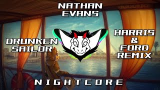Nathan Evans - Drunken Sailor (Harris &amp; Ford Remix) HQ | ✘ Nightcore