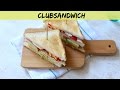 RECEPT: Clubsandwich - LEKKER EN SIMPEL