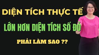 Diện tích đất thực tế lớn hơn trong sổ đỏ, phải làm sao? | Đoàn Dung