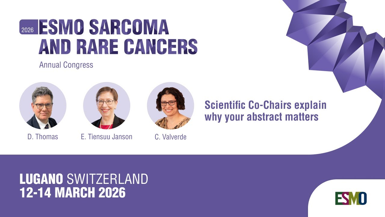 ESMO Sarcoma and Rare Cancers 2026: Scientific Co-Chairs explain why your abstract matter