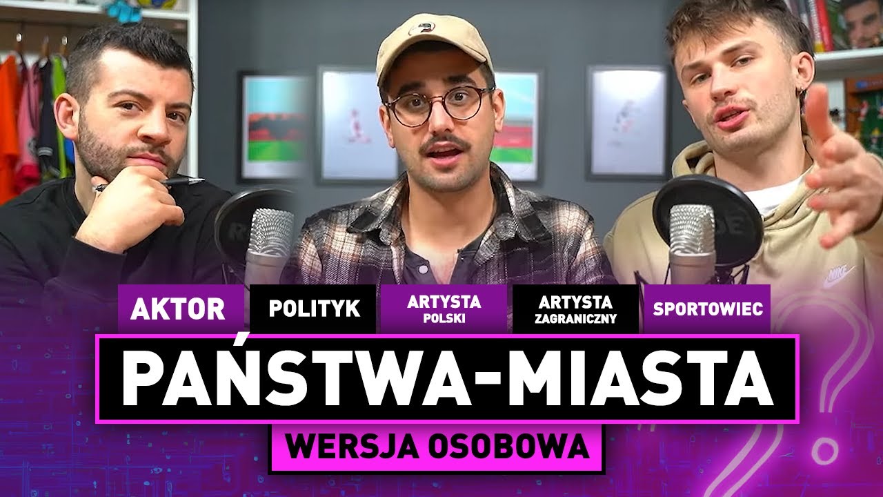 Osobowe PAŃSTWA-MIASTA! Wskaż SPORTOWCA, AKTORA, POLITYKA, ARTYSTĘ...