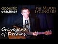 Graveyard of Dreams | The Moon Loungers ORIGINAL