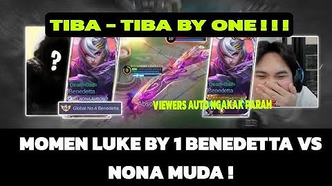 TIBA - TIBA BY ONE !!! MOMEN LUKE BY 1 BENEDETTA VS NONA MUDA ! VIEWERS AUTO NGAKAK 