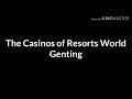 The Casinos of Resorts World Genting