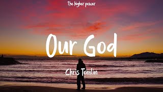 Chris Tomlin - Our God (Lyrics)  | 1 Hour