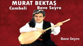 Murat Bektaş - Bave Seyro - Kürtçe Uzun Hava Resimi