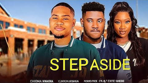 STEP ASIDE- CLITON JOSHUA , CHIDI DIKE & CHINENYE NNEBE 2025 NIGERIA NOLLYWOOD 