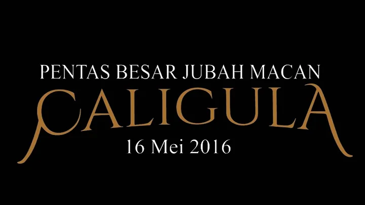 Caligula (2016)  "Pentas Besar Jubah Macan"