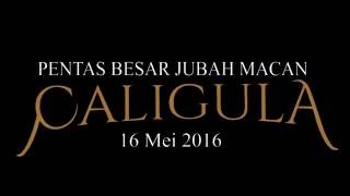 Caligula (2016)  'Pentas Besar Jubah Macan'