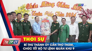 Bí thư Thành ủy Cần Thơ thăm, chúc Tết Bộ Tư lệnh Quân khu 9| Cần Thơ TV