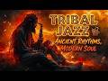 Tribal Jazz Rhythms | African Fusion for Deep Focus &amp; Chill Vibes Music Journey