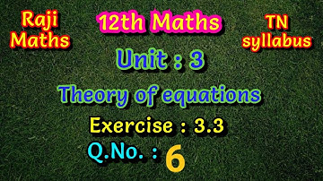 12th maths| chapter 3|exercise 3.3|sum 6|Theory of equations|TN syllabus