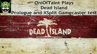 Dead Island Prologue (XSplit Gamecaster test)