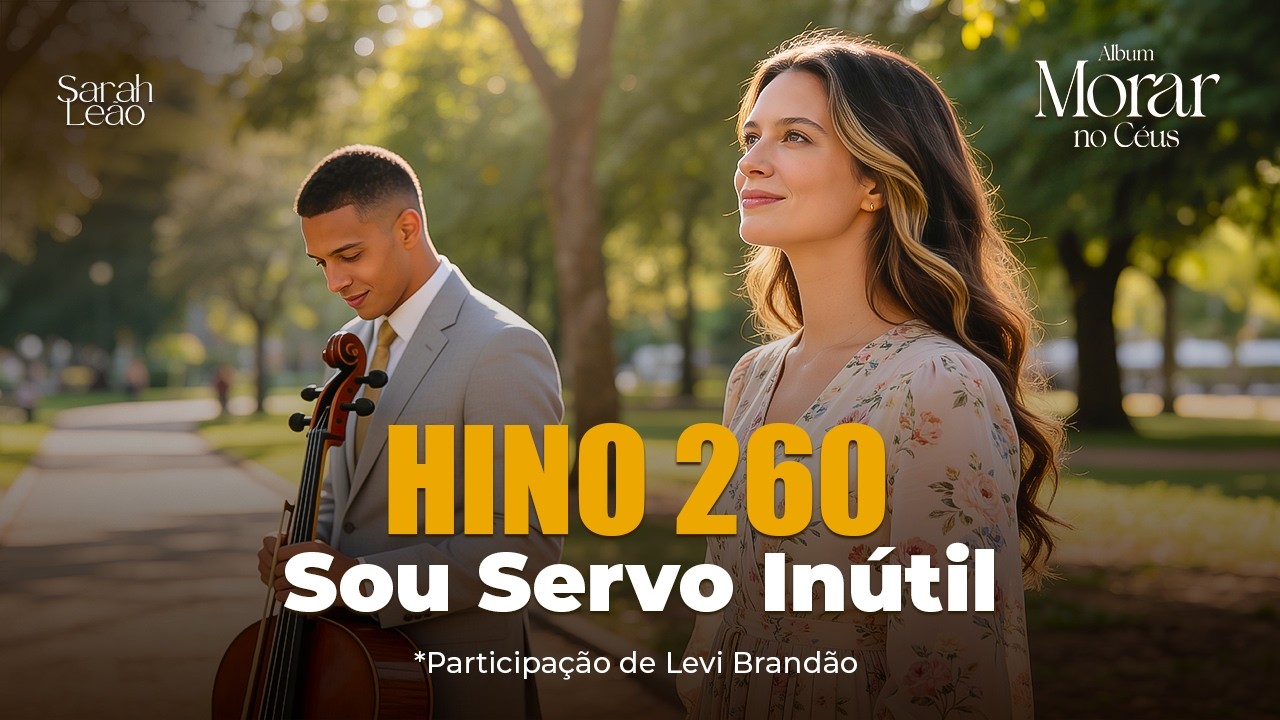 Hino 260 - Sou servo inútil, ó Deus piedoso | Hino CCB Cantando | Tenha Misericórdia Senhor