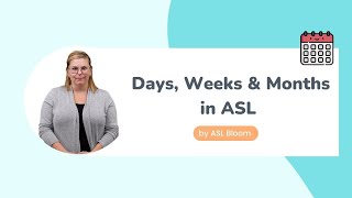 Learn 30 signs on the days, weeks and months in ASL - ASL Bloom