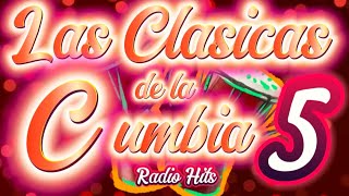 RADIO HITS * LAS CLASICAS DE LA CUMBIA * VOLUMEN 5