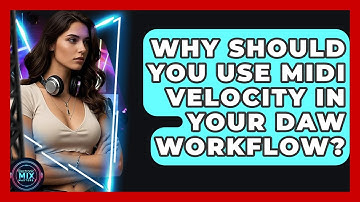 Why Should You Use MIDI Velocity In Your DAW Workflow? - Electronic Mix Masters