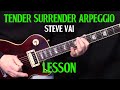how to play &quot;Tender Surrender&quot; arpeggio lick by Steve Vai - electric guitar lesson