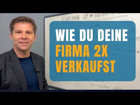 Wie du deine Firma 2x verkaufst und deinen Exit-Wert maximierst! 💰