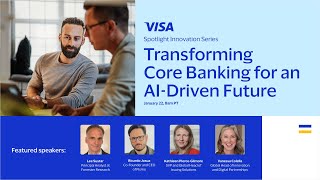 Visa Spotlight:  Transforming Core Banking for an AI-Driven Future