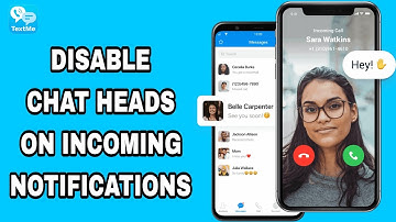 How To Disable Chat Heads On Incoming Notifications On Text Me App