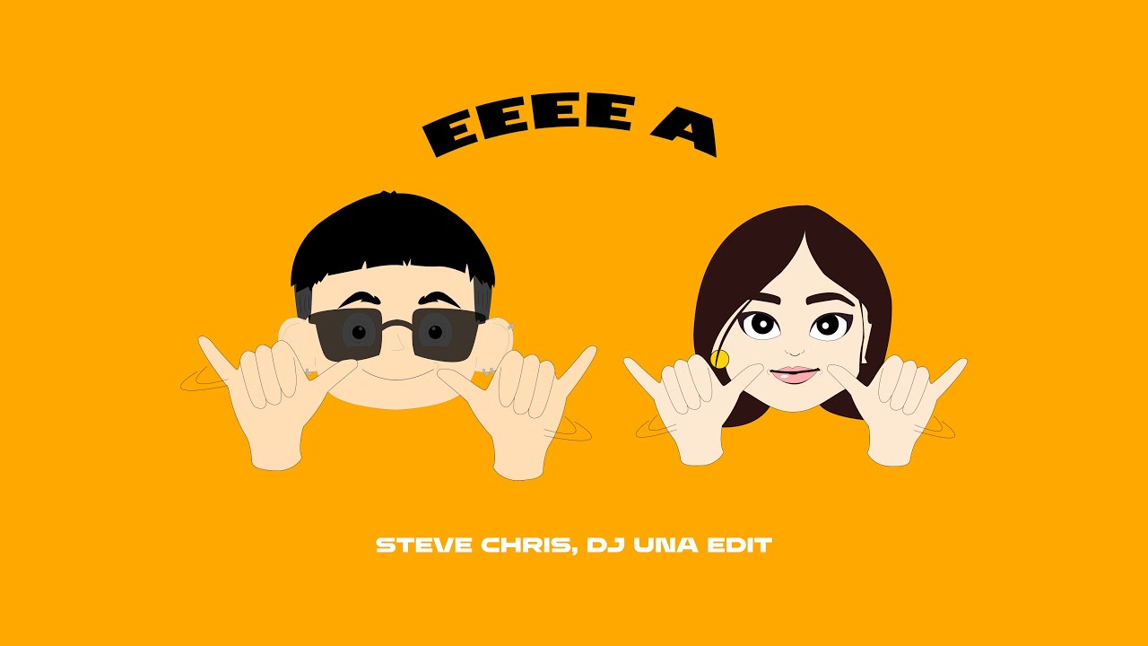 EEEE A (STEVE CHRIS, DJ UNA EDIT)